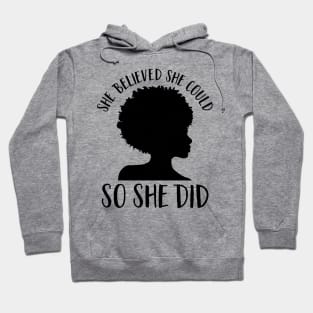 Black Girl Magic- She Believed She Could So She Did Hoodie